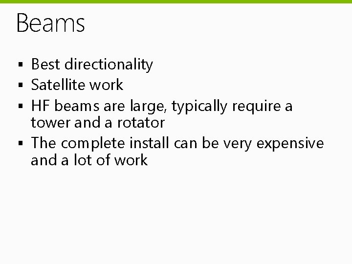 Beams § Best directionality § Satellite work § HF beams are large, typically require