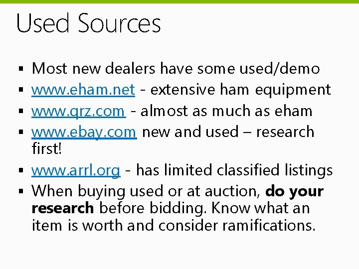 Used Sources Most new dealers have some used/demo www. eham. net - extensive ham