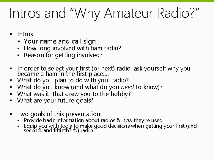 Intros and “Why Amateur Radio? ” § Intros § Your name and call sign