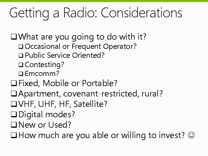 Getting a Radio: Considerations q What are you going to do with it? q