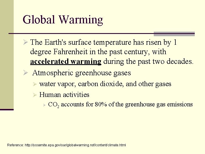 Global Warming Ø The Earth's surface temperature has risen by 1 degree Fahrenheit in