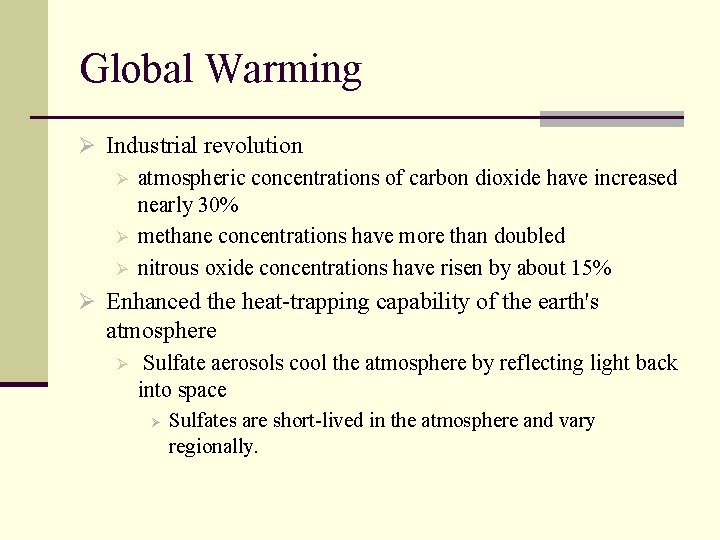Global Warming Ø Industrial revolution Ø atmospheric concentrations of carbon dioxide have increased nearly