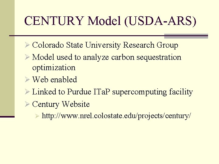 CENTURY Model (USDA-ARS) Ø Colorado State University Research Group Ø Model used to analyze