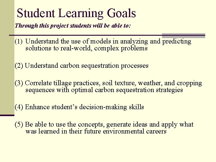 Student Learning Goals Through this project students will be able to: (1) Understand the