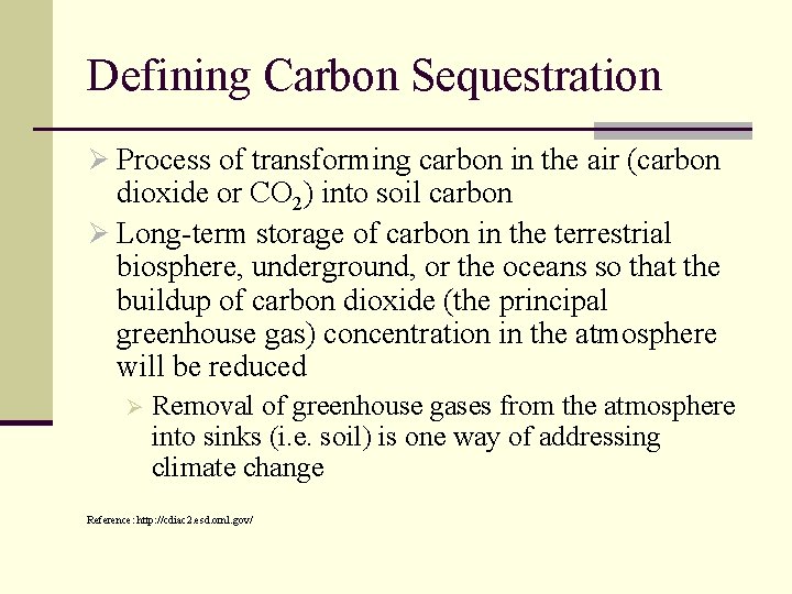 Defining Carbon Sequestration Ø Process of transforming carbon in the air (carbon dioxide or