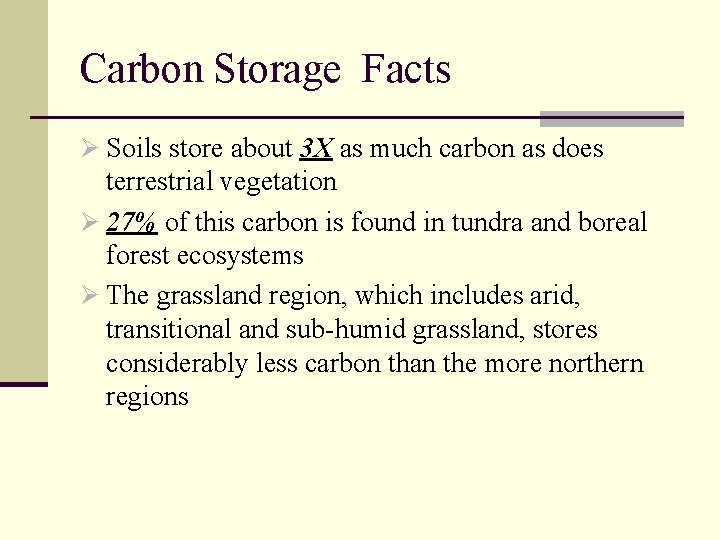 Carbon Storage Facts Ø Soils store about 3 X as much carbon as does
