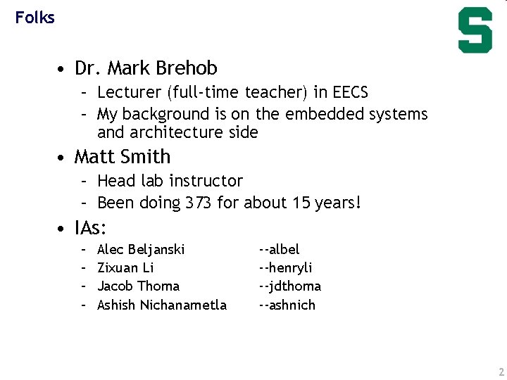 Folks • Dr. Mark Brehob – Lecturer (full-time teacher) in EECS – My background