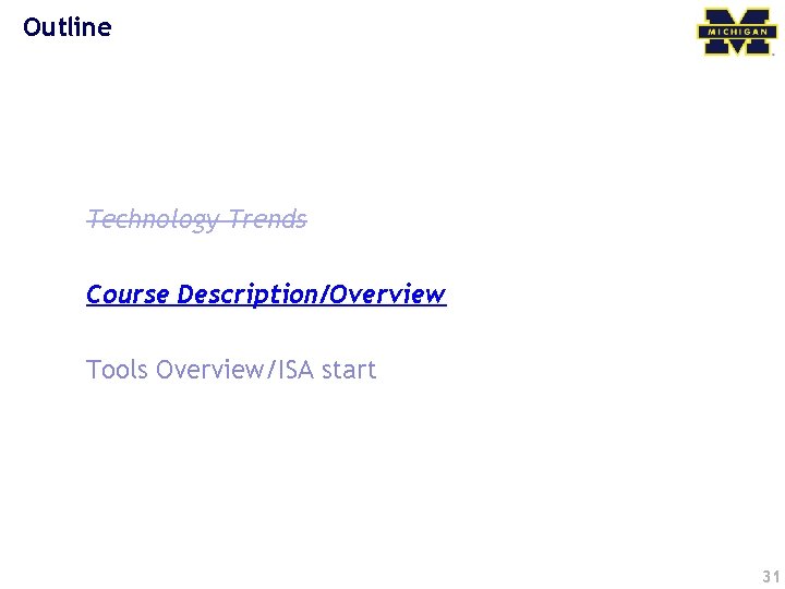 Outline Technology Trends Course Description/Overview Tools Overview/ISA start 31 