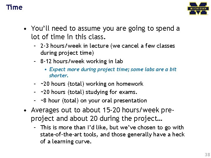 Time • You’ll need to assume you are going to spend a lot of