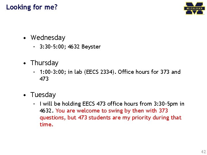 Looking for me? • Wednesday – 3: 30 -5: 00; 4632 Beyster • Thursday