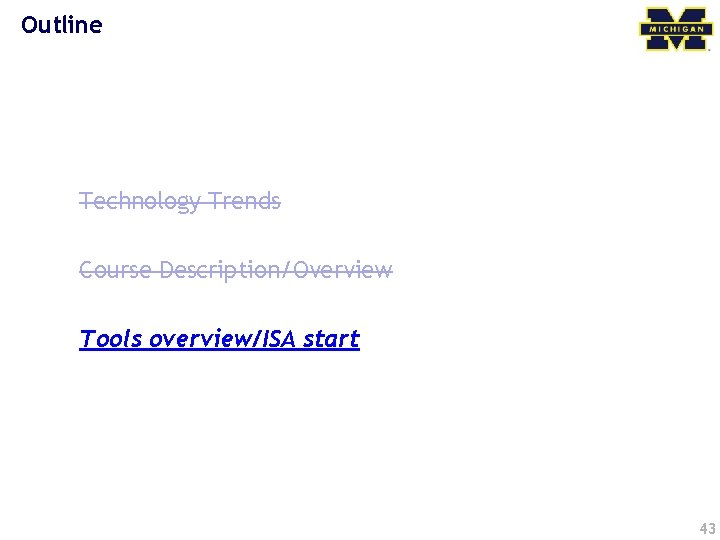Outline Technology Trends Course Description/Overview Tools overview/ISA start 43 