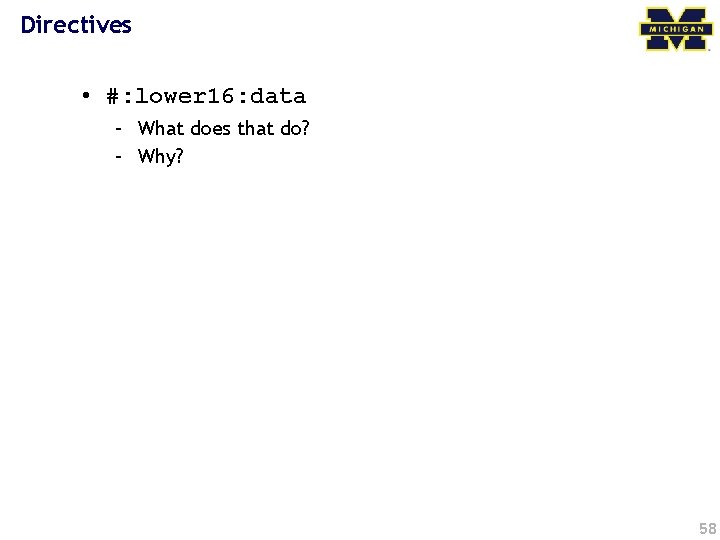 Directives • #: lower 16: data – What does that do? – Why? 58