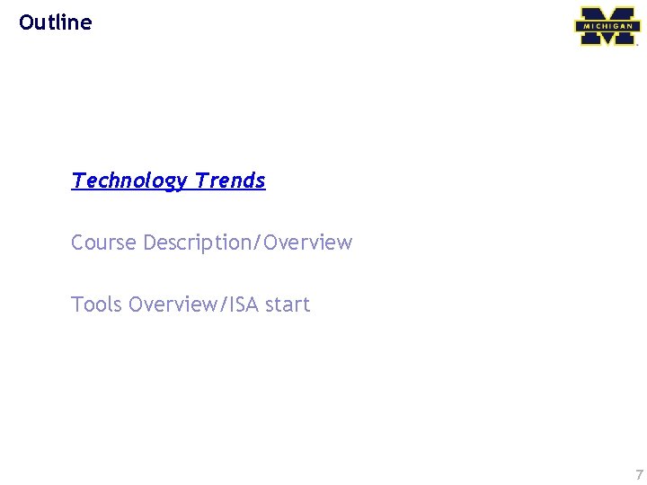 Outline Technology Trends Course Description/Overview Tools Overview/ISA start 7 