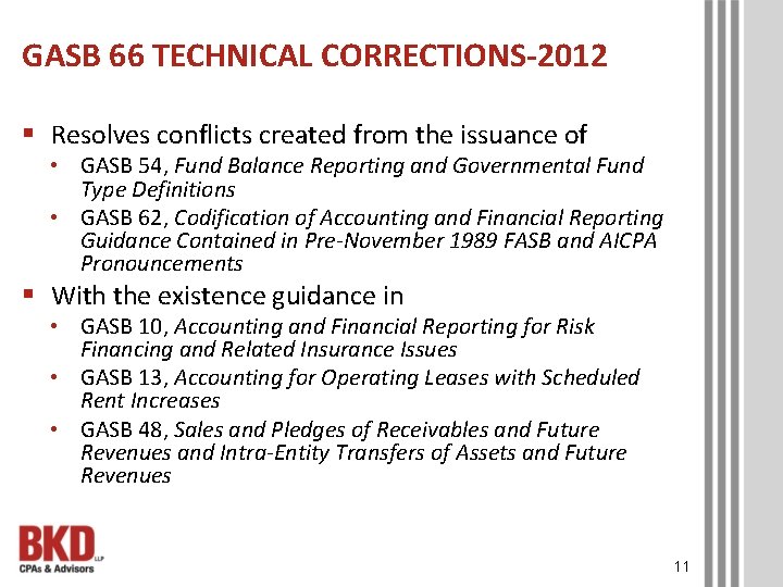 GASB 66 TECHNICAL CORRECTIONS-2012 § Resolves conflicts created from the issuance of • GASB