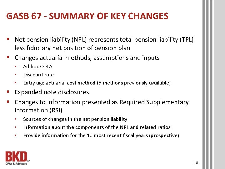 GASB 67 - SUMMARY OF KEY CHANGES § Net pension liability (NPL) represents total