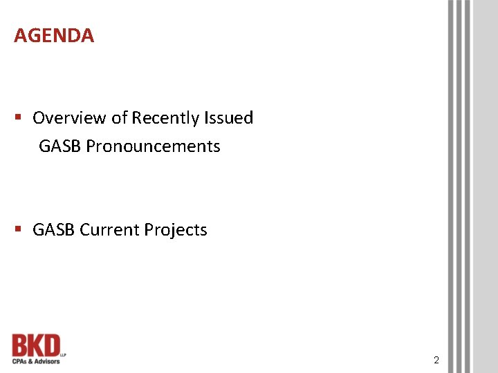 AGENDA § Overview of Recently Issued GASB Pronouncements § GASB Current Projects 2 