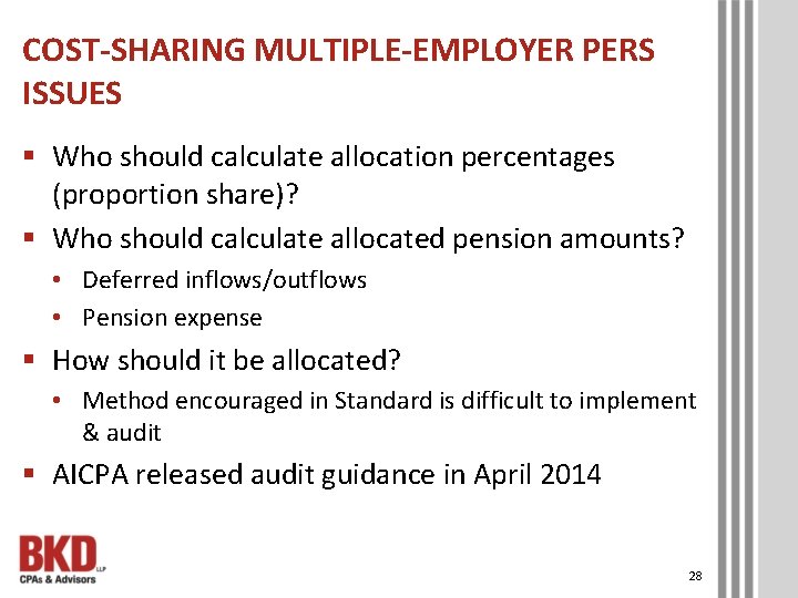 COST-SHARING MULTIPLE-EMPLOYER PERS ISSUES § Who should calculate allocation percentages (proportion share)? § Who