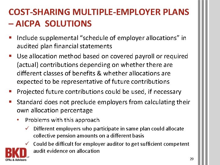 COST-SHARING MULTIPLE-EMPLOYER PLANS – AICPA SOLUTIONS § Include supplemental “schedule of employer allocations” in