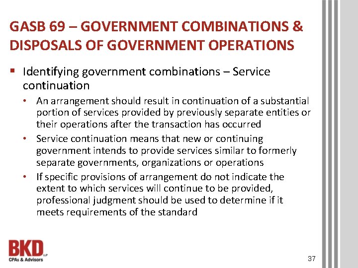 GASB 69 – GOVERNMENT COMBINATIONS & DISPOSALS OF GOVERNMENT OPERATIONS § Identifying government combinations