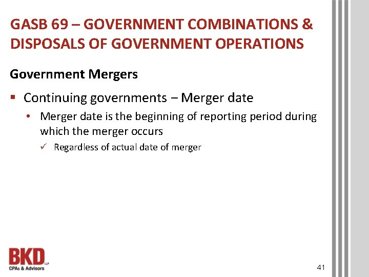 GASB 69 – GOVERNMENT COMBINATIONS & DISPOSALS OF GOVERNMENT OPERATIONS Government Mergers § Continuing