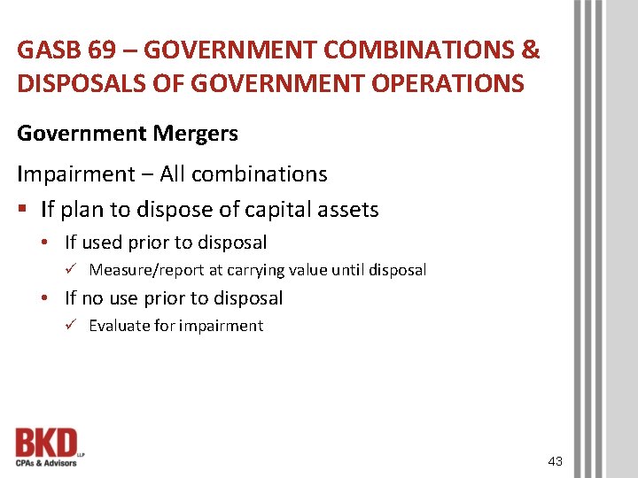 GASB 69 – GOVERNMENT COMBINATIONS & DISPOSALS OF GOVERNMENT OPERATIONS Government Mergers Impairment ‒