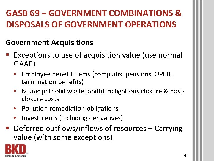 GASB 69 – GOVERNMENT COMBINATIONS & DISPOSALS OF GOVERNMENT OPERATIONS Government Acquisitions § Exceptions