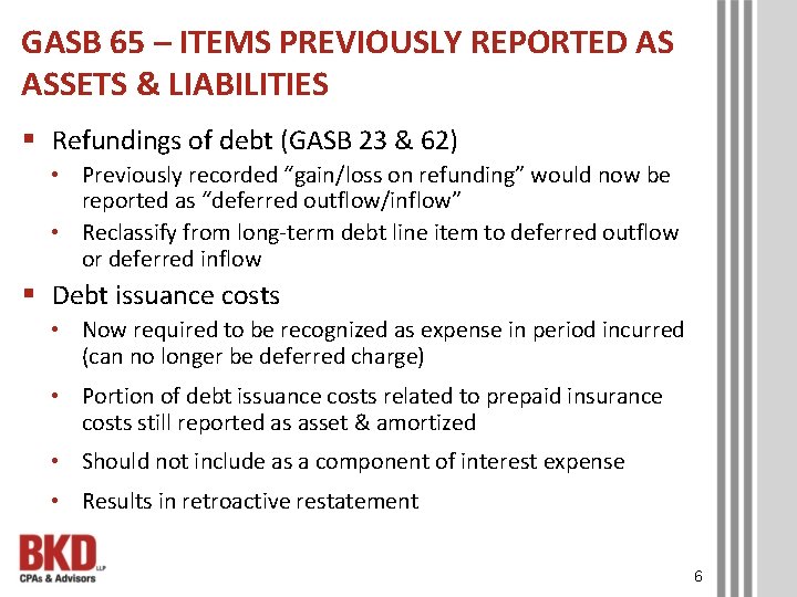 GASB 65 – ITEMS PREVIOUSLY REPORTED AS ASSETS & LIABILITIES § Refundings of debt