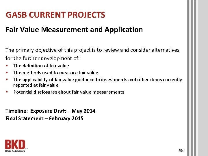 GASB CURRENT PROJECTS Fair Value Measurement and Application The primary objective of this project