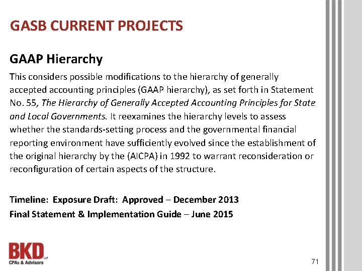 GASB CURRENT PROJECTS GAAP Hierarchy This considers possible modifications to the hierarchy of generally