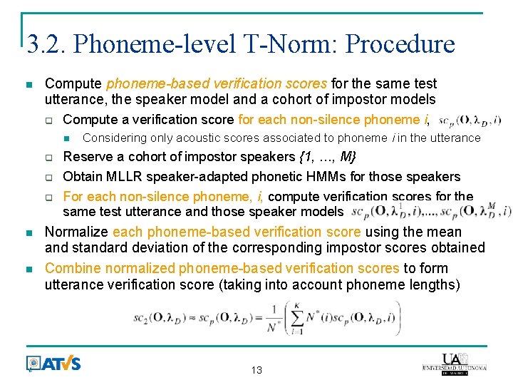 3. 2. Phoneme-level T-Norm: Procedure Compute phoneme-based verification scores for the same test utterance,