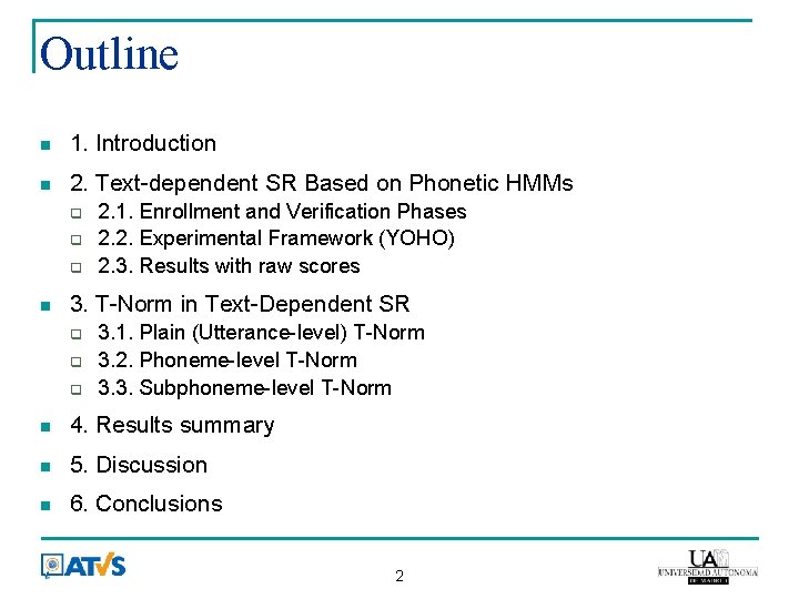 Outline 1. Introduction 2. Text-dependent SR Based on Phonetic HMMs 2. 1. Enrollment and