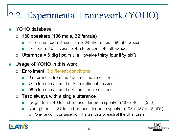 2. 2. Experimental Framework (YOHO) YOHO database 138 speakers (106 male, 32 female) Enrollment