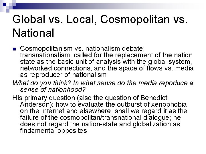 Global vs. Local, Cosmopolitan vs. National Cosmopolitanism vs. nationalism debate; transnationalism: called for the