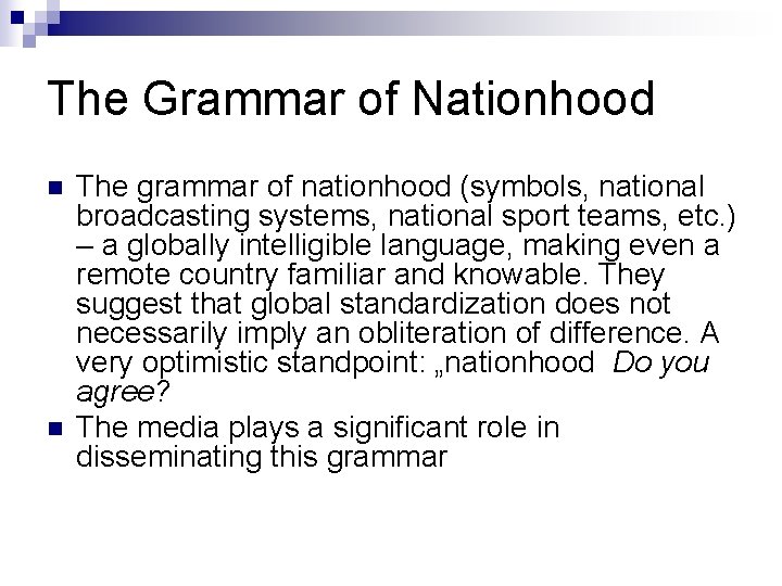 The Grammar of Nationhood n n The grammar of nationhood (symbols, national broadcasting systems,