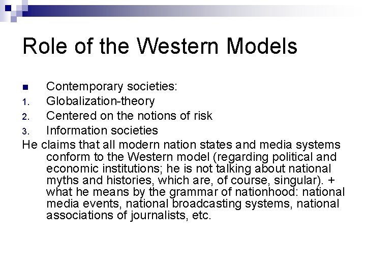 Role of the Western Models Contemporary societies: 1. Globalization-theory 2. Centered on the notions