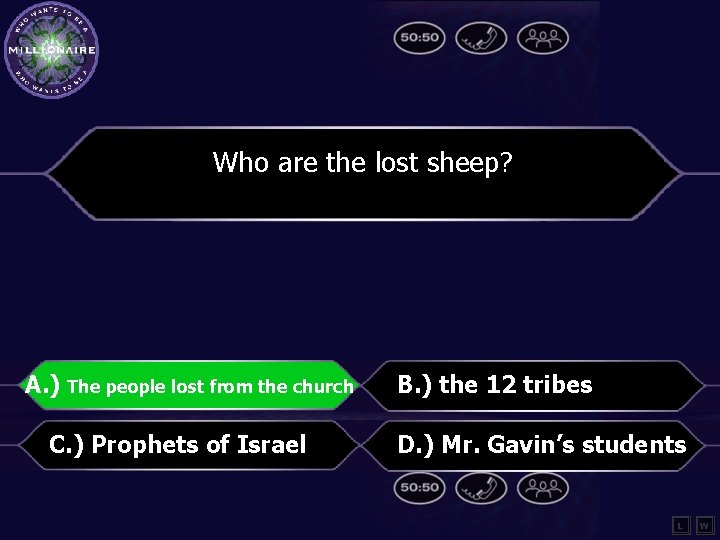 Who are the lost sheep? A. ) The people lost from the church C.