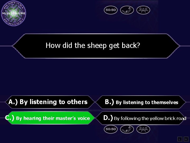 How did the sheep get back? A. ) By listening to others C. )