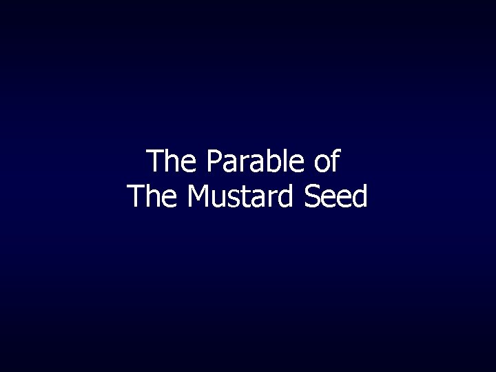 The Parable of The Mustard Seed 