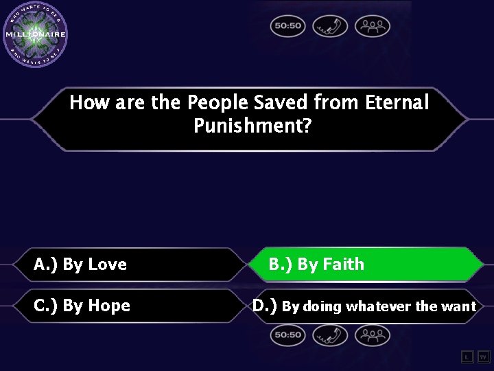 How are the People Saved from Eternal Punishment? A. ) By Love C. )