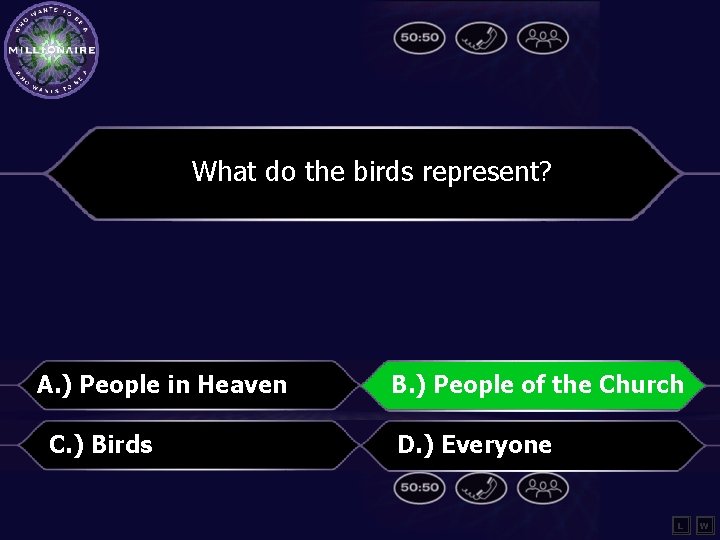 What do the birds represent? A. ) People in Heaven C. ) Birds B.