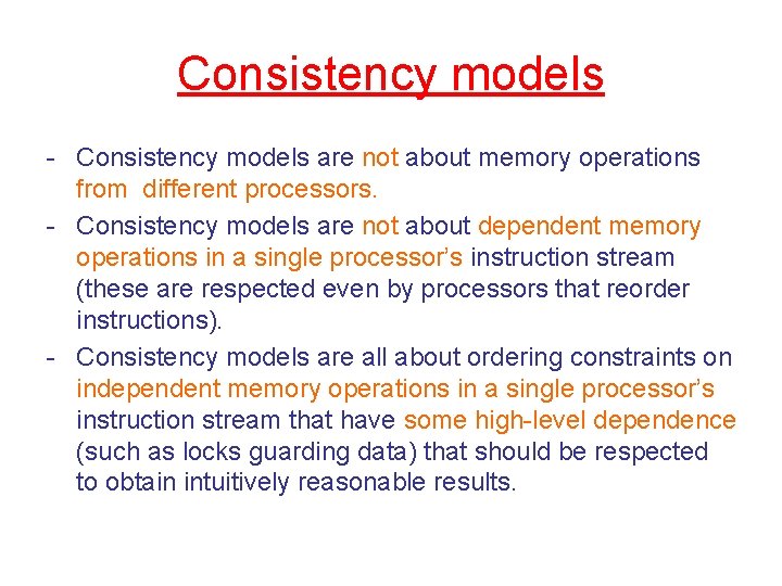 Consistency models - Consistency models are not about memory operations from different processors. -