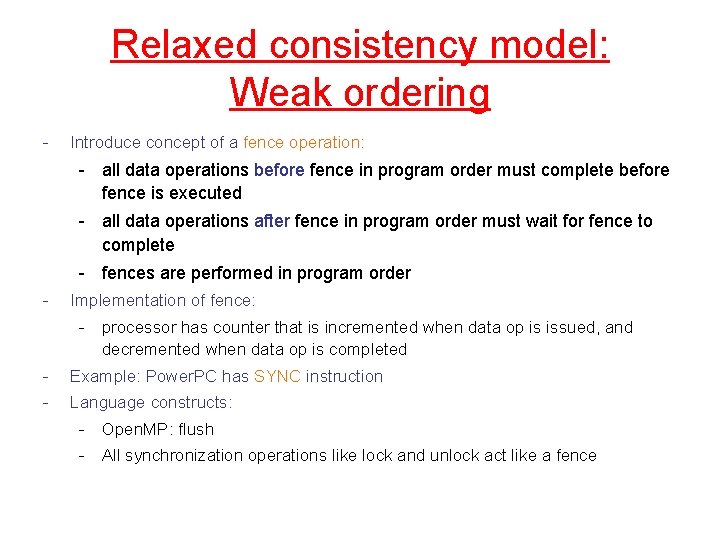 Relaxed consistency model: Weak ordering - Introduce concept of a fence operation: - all