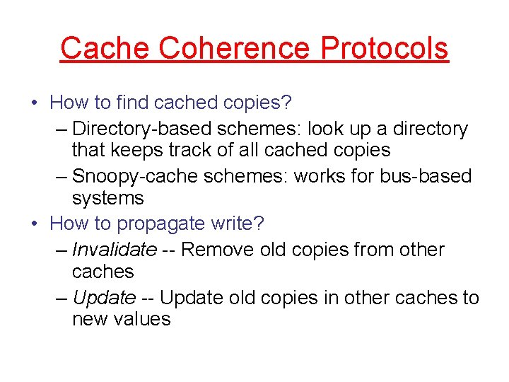 Cache Coherence Protocols • How to find cached copies? – Directory-based schemes: look up