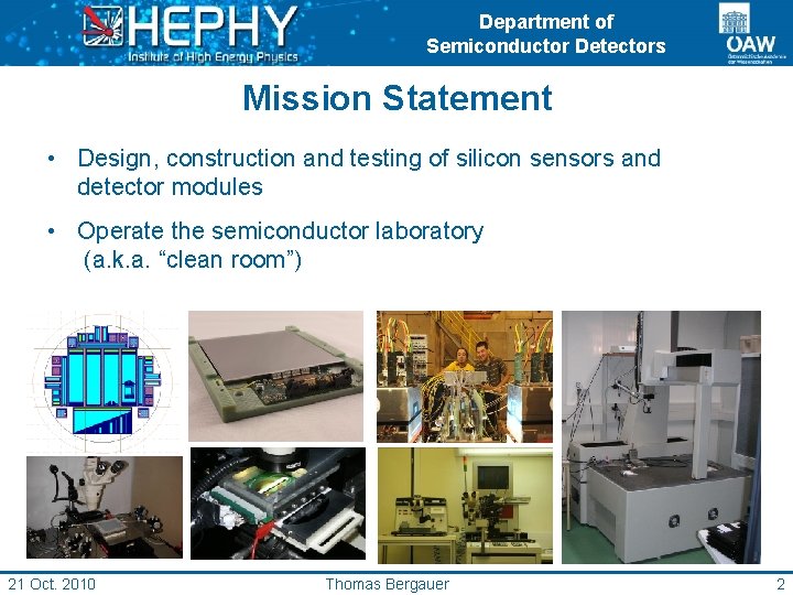Department of Semiconductor Detectors Mission Statement • Design, construction and testing of silicon sensors