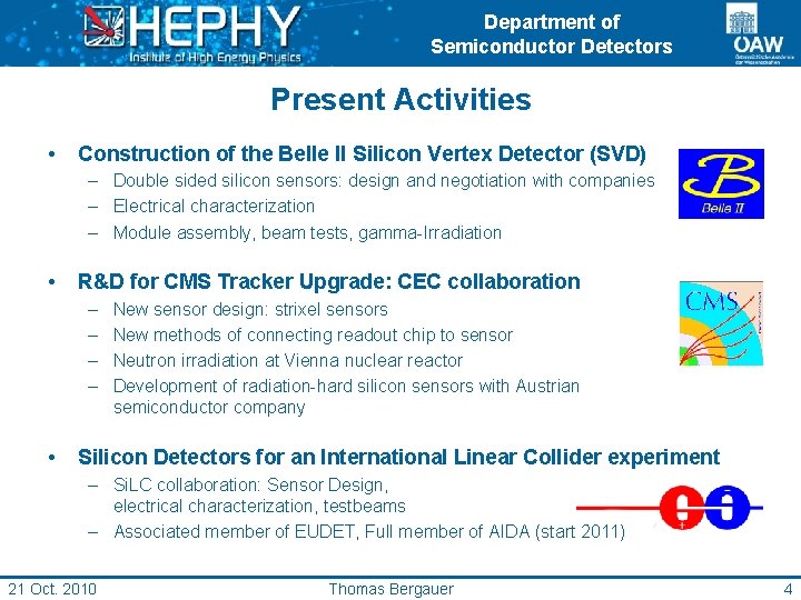 Department of Semiconductor Detectors Present Activities • Construction of the Belle II Silicon Vertex