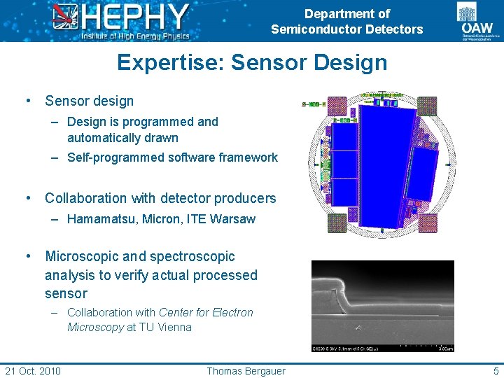 Department of Semiconductor Detectors Expertise: Sensor Design • Sensor design – Design is programmed