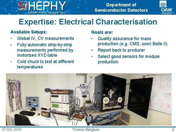 Department of Semiconductor Detectors Expertise: Electrical Characterisation Available Setups: • Global IV, CV measurements