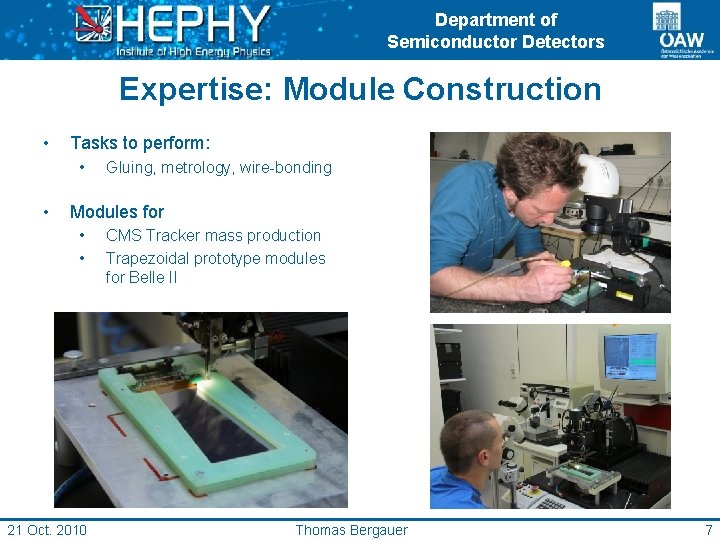 Department of Semiconductor Detectors Expertise: Module Construction • Tasks to perform: • • Gluing,