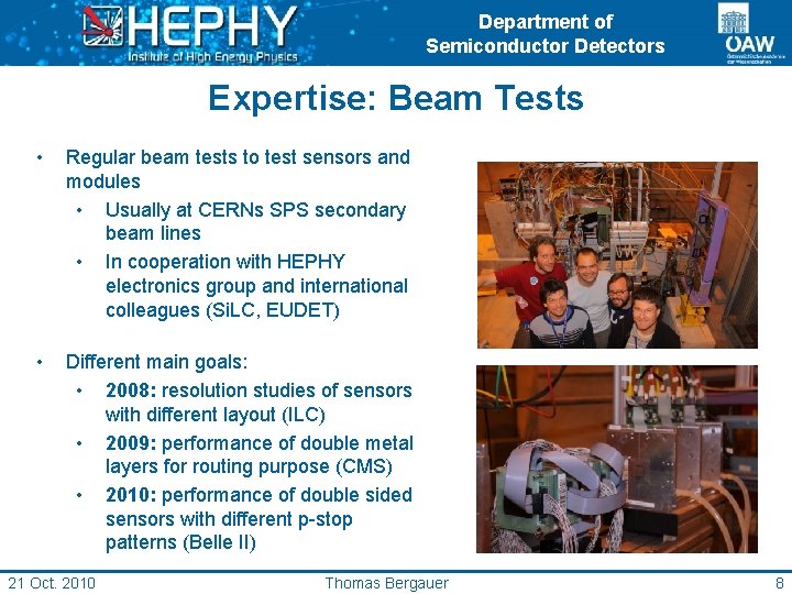 Department of Semiconductor Detectors Expertise: Beam Tests • Regular beam tests to test sensors