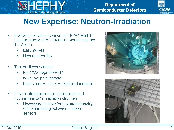 Department of Semiconductor Detectors New Expertise: Neutron-Irradiation • Irradiation of silicon sensors at TRIGA